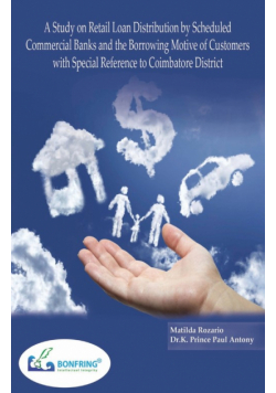 A Study on Retail Loan Distribution by Scheduled Commercial Banks and the Borrowing Motive of Customers with Special Reference to Coimbatore District