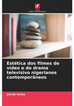 Estética dos filmes de vídeo e do drama televisivo nigerianos contemporâneos