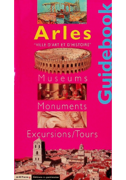 Arles museums monuments excursions / Tours