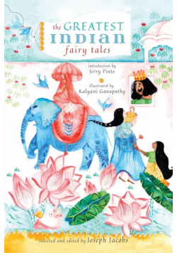 The Greatest Indian Fairy Tales
