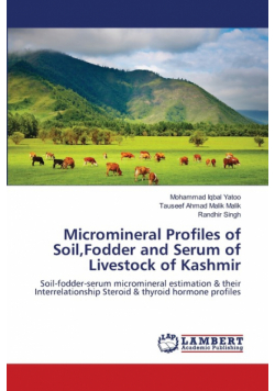 Micromineral Profiles of Soil,Fodder and Serum of Livestock of Kashmir