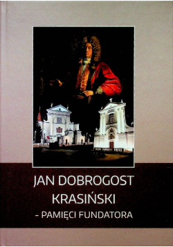 Jan Dobrogost Krasiński pamięci fundatora