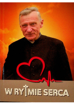 W rytmie serca świadectwa i wspomnienia o Księdzu Michale Józefczyku