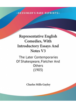 Representative English Comedies, With Introductory Essays And Notes V3