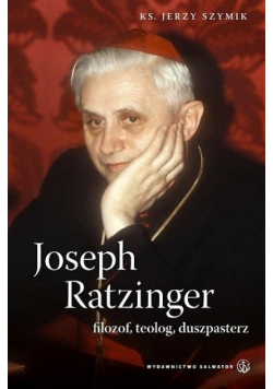 Joseph Ratzinger - filozof teolog duszpasterz