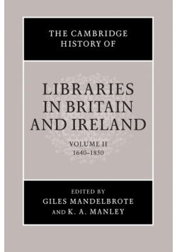 The Cambridge History of Libraries in Britain and Ireland