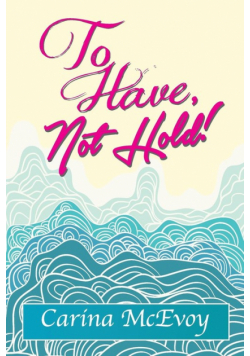 To Have, Not Hold!