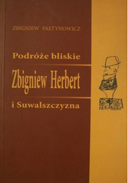 Podróże bliskie Zbigniew Herbert i Suwalszczyzna