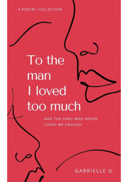 To the man I loved too much