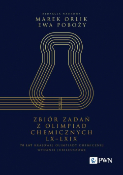 Zbiór zadań z Olimpiad Chemicznych LX-LXIX