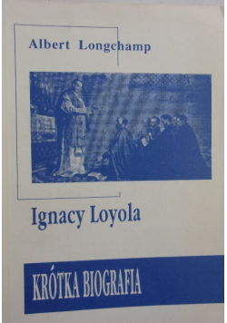 Ignacy Loyola krótka biografia
