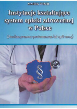 Instytucje kształtujące system opieki zdrowotnej w Polsce