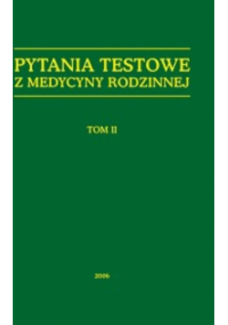 Pytania testowe z medycyny rodzinnej Tom 2