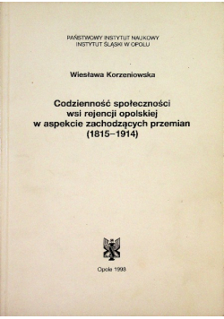 Codzienność społeczności wsi rejencji opolskiej