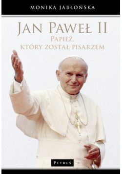 Jan Paweł II Papież, który został pisarzem