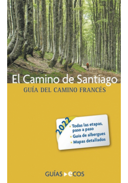 El Camino de Santiago. Guía del Camino francés