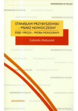 Stanisław Przybyszewski Pisarz Nowoczesny Eseje i proza  próba monografii