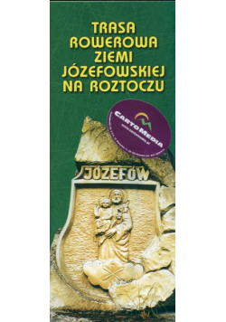 Trasa rowerowa Ziemia Józefowska na Roztoczu