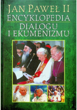 Jan Paweł II encyklopedia dialogu i ekumenizmu