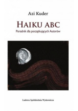 Haiku ABC. Poradnik dla początkujących autorów