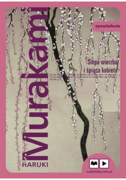Ślepa wierzba i śpiąca kobieta, Audiobook