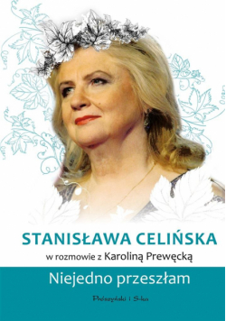 Stanisława Celińska. Niejedno przeszłam
