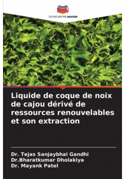 Liquide de coque de noix de cajou dérivé de ressources renouvelables et son extraction