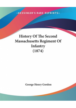 History Of The Second Massachusetts Regiment Of Infantry (1874)