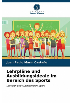 Lehrpläne und Ausbildungsideale im Bereich des Sports