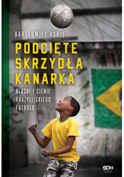 Podcięte skrzydła kanarka. Blaski i cienie brazylijskiego futbolu