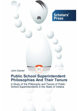 Public School Superintendent Philosophies And Their Tenure