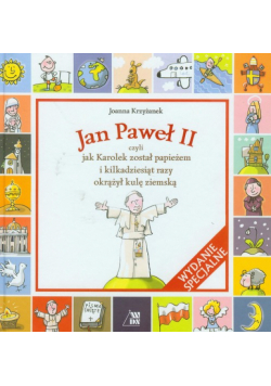 Jan Paweł II czyli jak Karolek został papieżem i kilkadziesiąt razy okrążył kulę ziemską