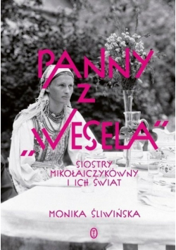Panny z  Wesela  Siostry Mikołajczykówny