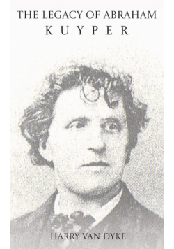 The Legacy of Abraham Kuyper