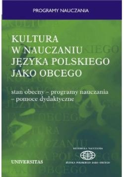 Kultura w nauczaniu języka polskiego jako obcego. Stan obecny - programy nauczania - pomoce dydaktyczne