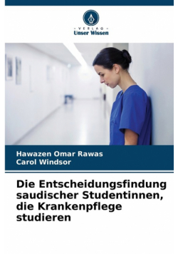 Die Entscheidungsfindung saudischer Studentinnen, die Krankenpflege studieren
