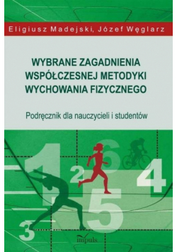 Wybrane zagadnienia współczesnej metodyki wychowania fizycznego