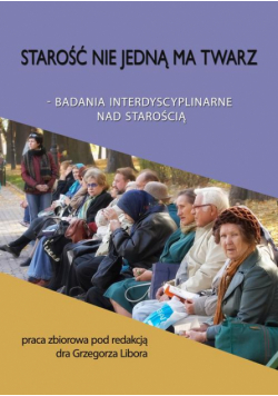 Starość nie jedną ma twarz