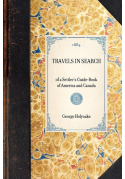 TRAVELS IN SEARCH~of a Settler's Guide-Book of America and Canada