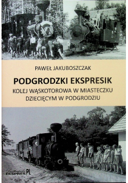 Podgrodzki ekspresik kolej wąskotorowa w miasteczku dziecięcym w Podgrodziu
