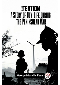 !Tention A Story Of Boy-Life During The Peninsular War