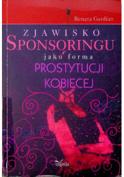 Zjawisko sponsoringu jako forma prostytucji kobiecej