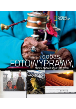 Fotowyprawy, czyli 9 opowieści o fotografii