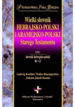 Wielki słownik hebrajsko polski i aramejsko polski  Starego Testamentu Tom I