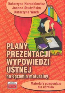 Plany prezentacji wypowiedzi ustnej na egzamin maturalny