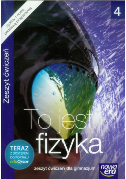 To jest fizyka 4 Zeszyt ćwiczeń Gimnazjum
