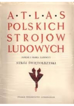Atlas polskich strojów ludowych Strój Świętokrzyski