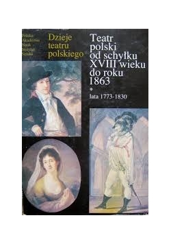 Teatr polski od schyłku XVIII wieku do roku 1863