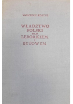 Władztwo Polski nad Lęborkiem i Bytowem