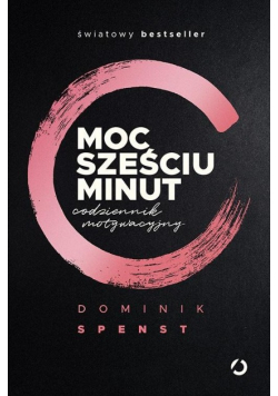 Moc sześciu minut Codziennik motywacyjny